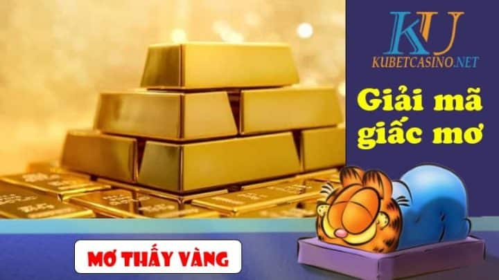 Mơ thấy vàng đánh con gì? Giải mã ý nghĩa giấc chiêm bao thấy vàng.